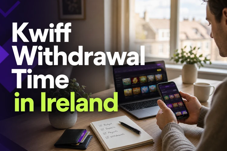 Kwiff Withdrawal Time in Ireland: Deposits, Payouts & Pending Withdrawals